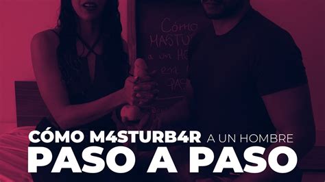 masturbar a un hombre|Cómo masturbar a un hombre paso a paso